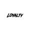 Loyalty *